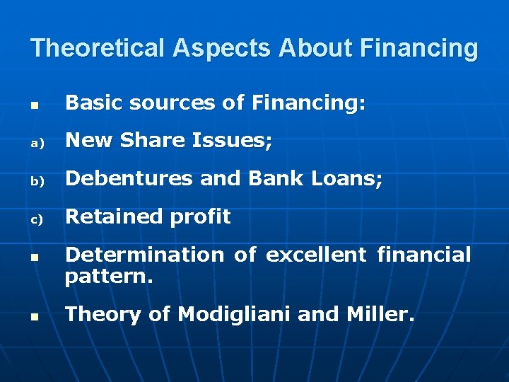 Theoretical Aspects About Financing n Basic sources of Financing: a) New Share Issues; b)