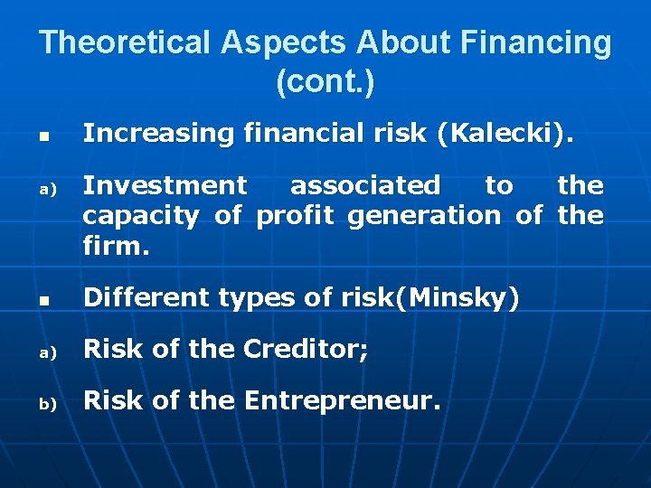 Theoretical Aspects About Financing (cont. ) n a) Increasing financial risk (Kalecki). Investment associated