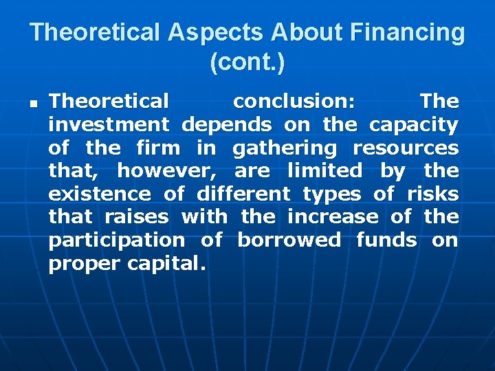 Theoretical Aspects About Financing (cont. ) n Theoretical conclusion: The investment depends on the