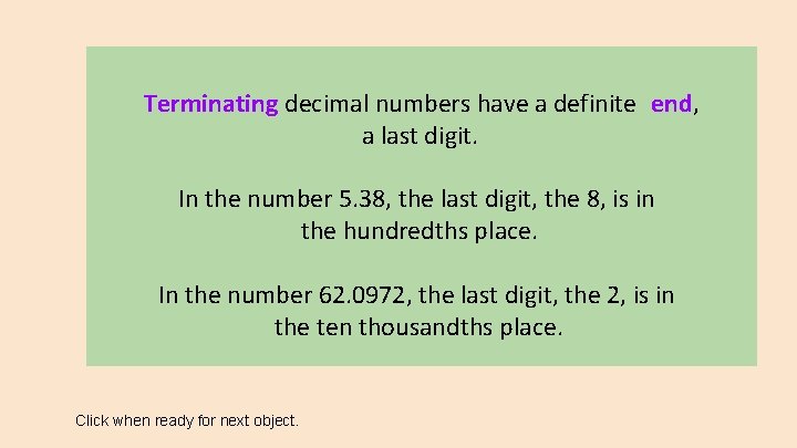 Terminating decimal numbers have a definite end, a last digit. In the number 5.