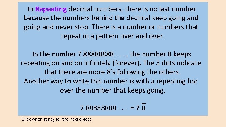 In Repeating decimal numbers, there is no last number because the numbers behind the