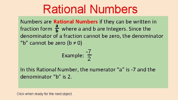 Rational Numbers are Rational Numbers if they can be written in a fraction form