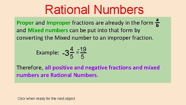 Rational Numbers Proper and Improper fractions are already in the form and Mixed numbers