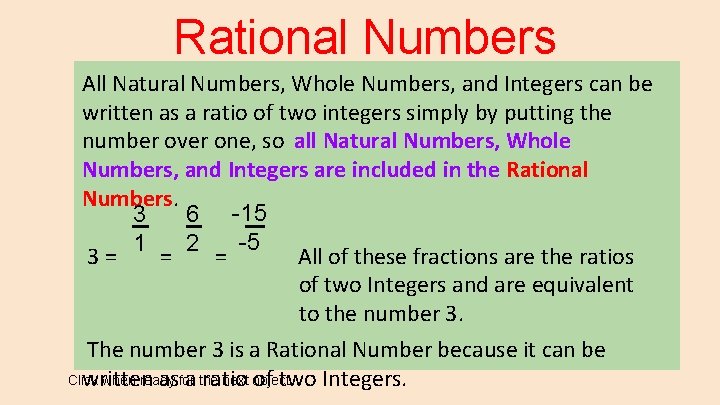 Rational Numbers All Natural Numbers, Whole Numbers, and Integers can be written as a