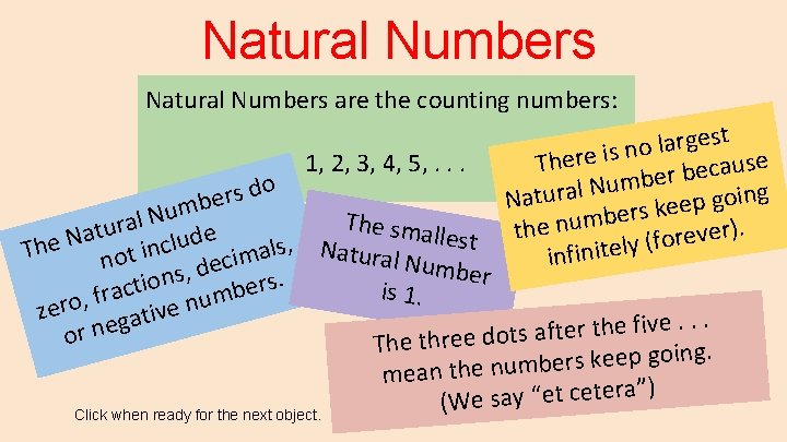 Natural Numbers are the counting numbers: 1, 2, 3, 4, 5, . . .