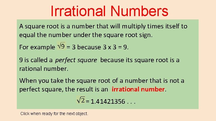Irrational Numbers A square root is a number that will multiply times itself to