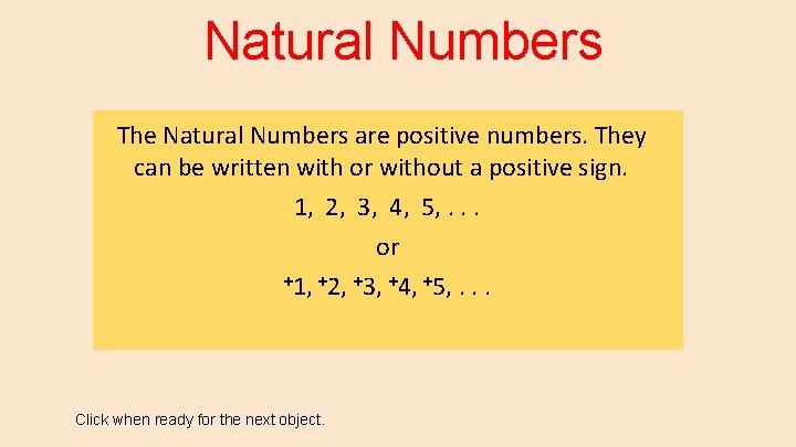 Natural Numbers The Natural Numbers are positive numbers. They can be written with or