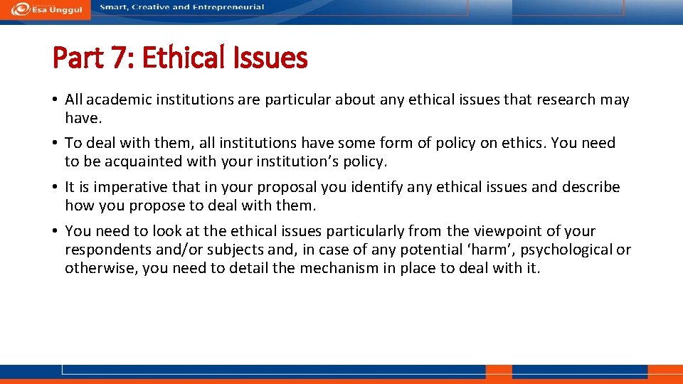 Part 7: Ethical Issues • All academic institutions are particular about any ethical issues