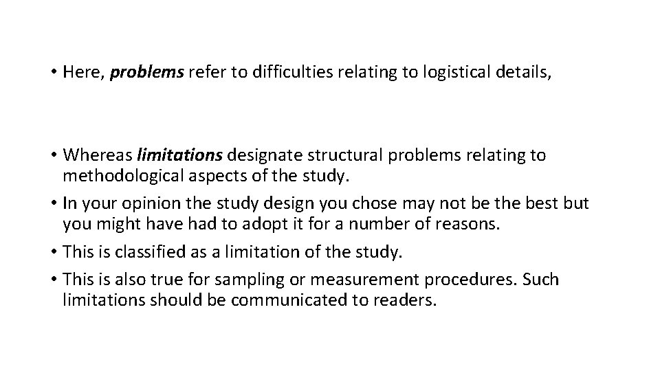  • Here, problems refer to difficulties relating to logistical details, • Whereas limitations