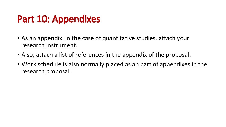 Part 10: Appendixes • As an appendix, in the case of quantitative studies, attach