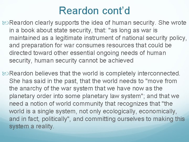 Reardon cont’d Reardon clearly supports the idea of human security. She wrote in a