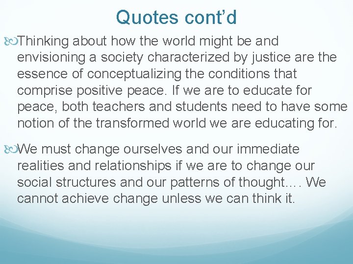 Quotes cont’d Thinking about how the world might be and envisioning a society characterized