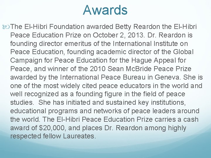 Awards The El-Hibri Foundation awarded Betty Reardon the El-Hibri Peace Education Prize on October