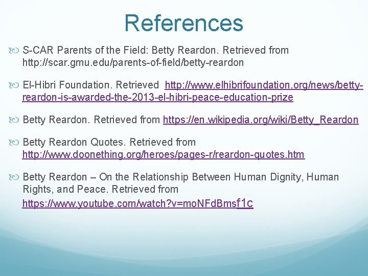 References S-CAR Parents of the Field: Betty Reardon. Retrieved from http: //scar. gmu. edu/parents-of-field/betty-reardon