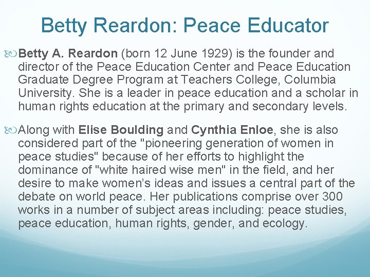 Betty Reardon: Peace Educator Betty A. Reardon (born 12 June 1929) is the founder