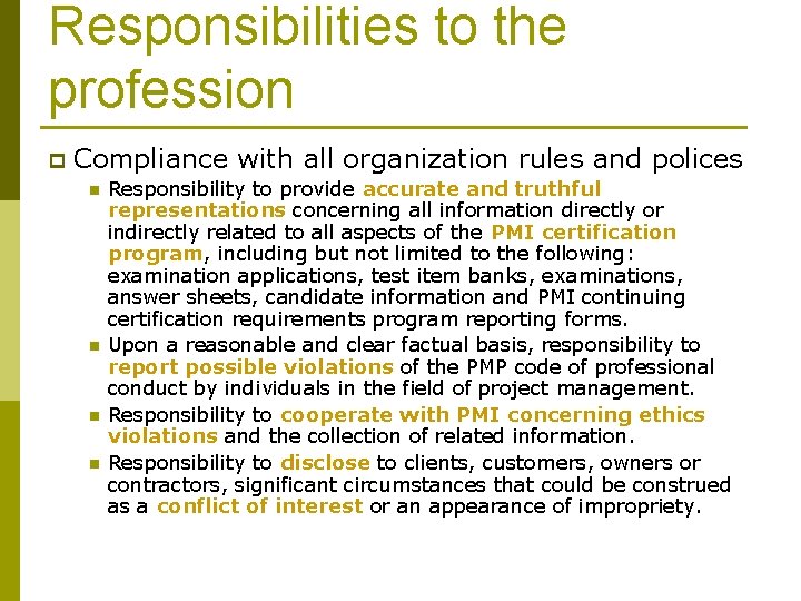 Responsibilities to the profession p Compliance with all organization rules and polices n n