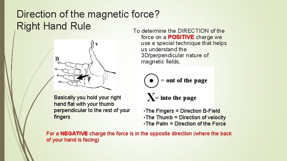 Direction of the magnetic force? Right Hand Rule To determine the DIRECTION of the Direction of the magnetic force? Right Hand Rule To determine the DIRECTION of the