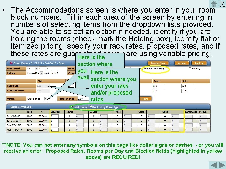 X • The Accommodations screen is where you enter in your room block numbers.