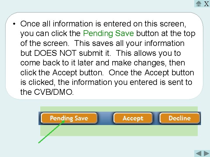 X • Once all information is entered on this screen, you can click the