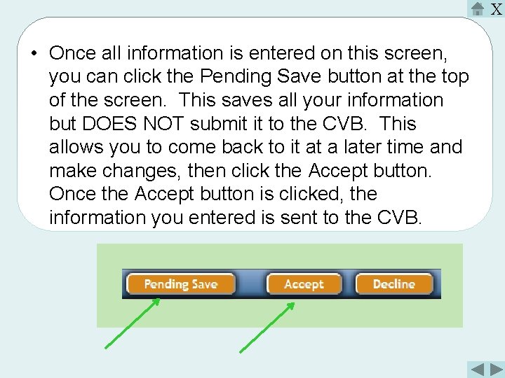 X • Once all information is entered on this screen, you can click the