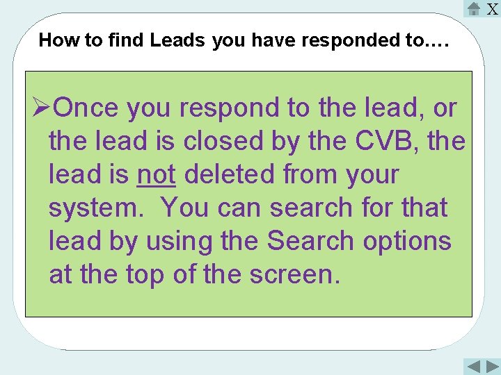 X How to find Leads you have responded to…. ØOnce you respond to the