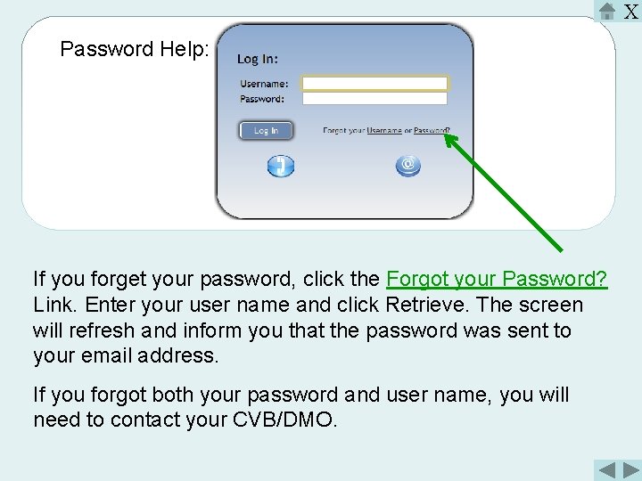 X Password Help: If you forget your password, click the Forgot your Password? Link.