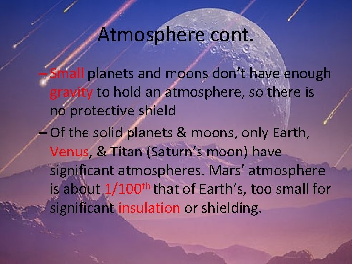 Atmosphere cont. – Small planets and moons don’t have enough gravity to hold an