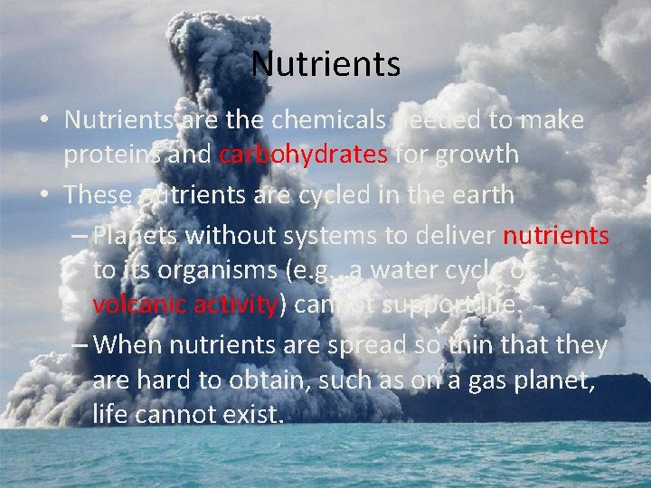 Nutrients • Nutrients are the chemicals needed to make proteins and carbohydrates for growth