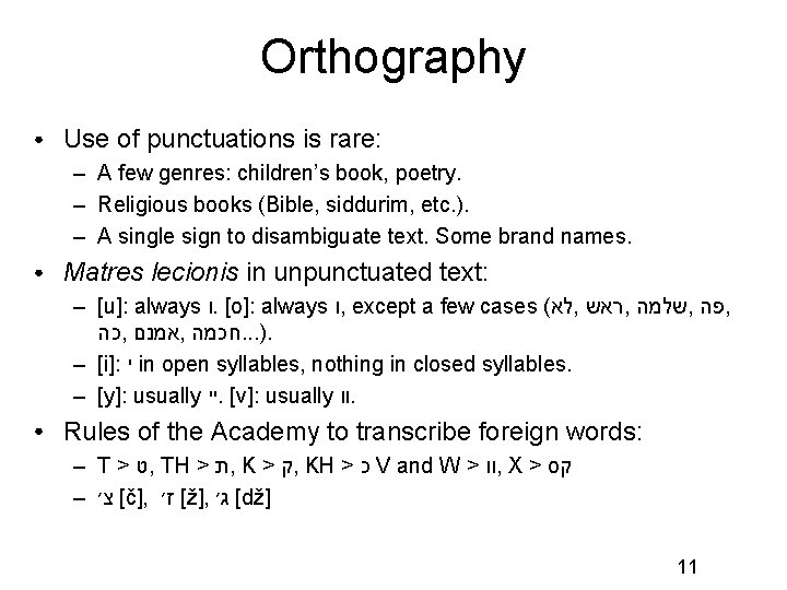 Orthography ● Use of punctuations is rare: – A few genres: children’s book, poetry.