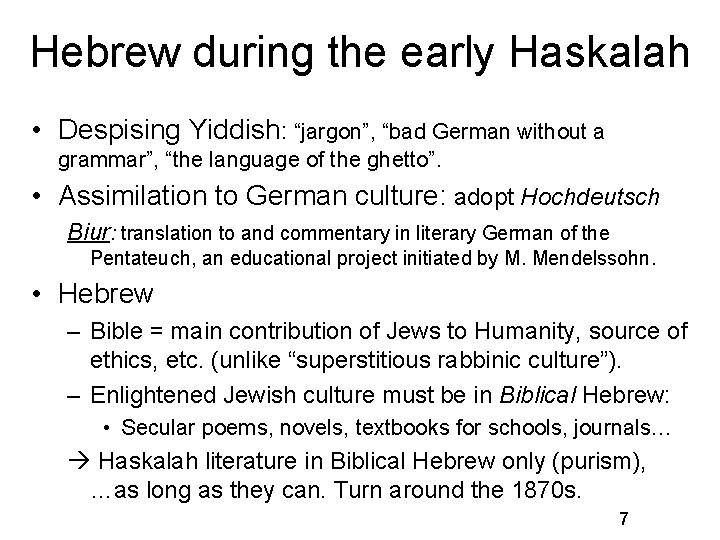 Hebrew during the early Haskalah • Despising Yiddish: “jargon”, “bad German without a grammar”,