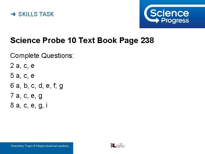 ➜ SKILLS TASK Science Probe 10 Text Book Page 238 Complete Questions: 2 a,