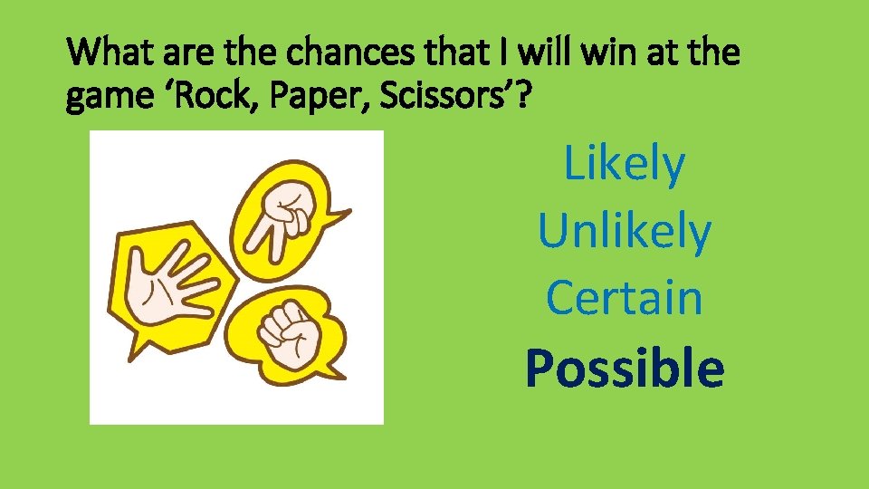 What are the chances that I will win at the game ‘Rock, Paper, Scissors’?