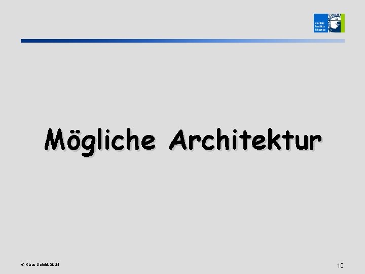 Mögliche Architektur © Klaus Schild, 2004 10 