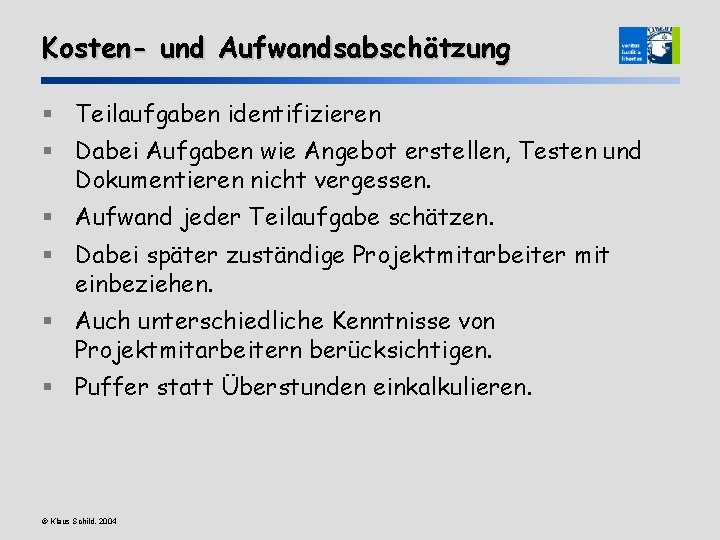 Kosten- und Aufwandsabschätzung § Teilaufgaben identifizieren § Dabei Aufgaben wie Angebot erstellen, Testen und