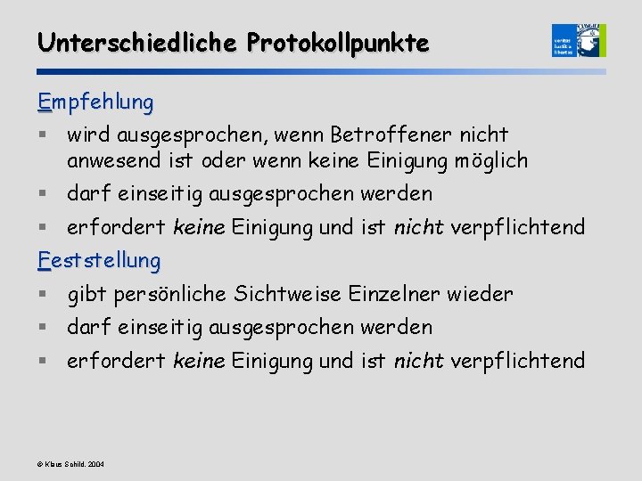 Unterschiedliche Protokollpunkte Empfehlung § wird ausgesprochen, wenn Betroffener nicht anwesend ist oder wenn keine