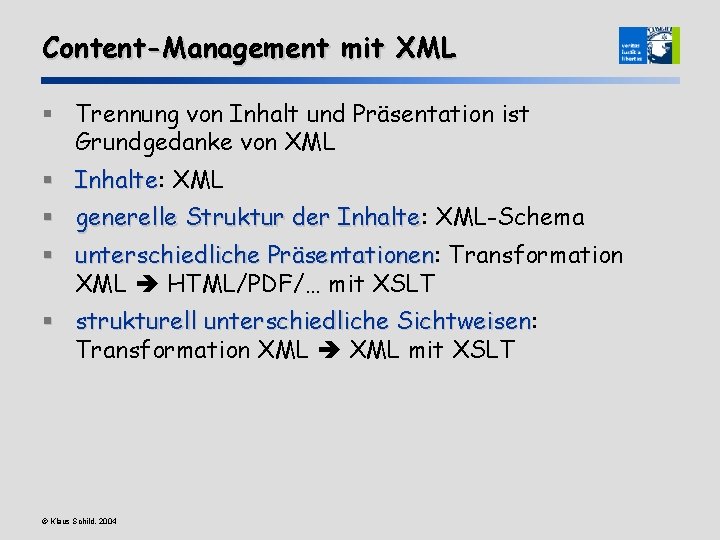 Content-Management mit XML § Trennung von Inhalt und Präsentation ist Grundgedanke von XML §