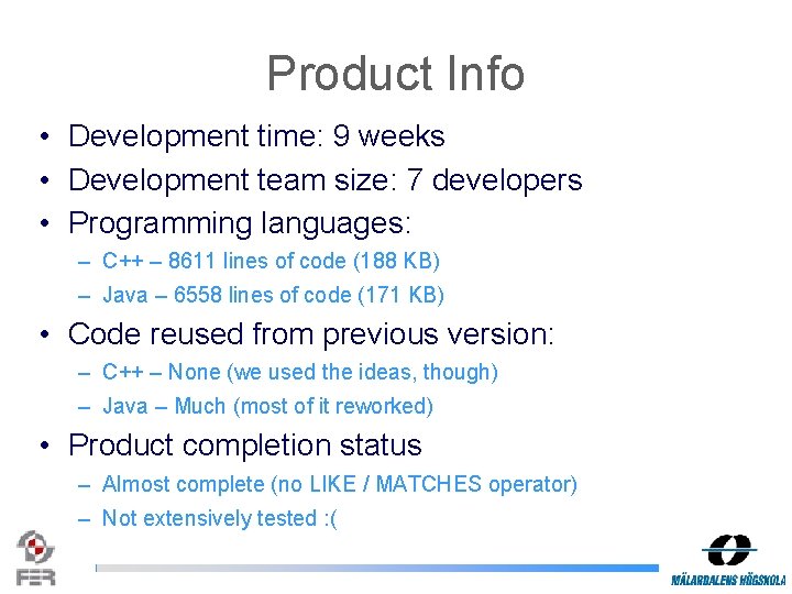 Product Info • Development time: 9 weeks • Development team size: 7 developers • Product Info • Development time: 9 weeks • Development team size: 7 developers •