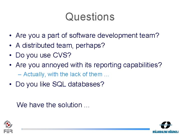 Questions • • Are you a part of software development team? A distributed team, Questions • • Are you a part of software development team? A distributed team,