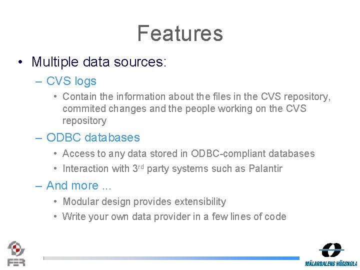 Features • Multiple data sources: – CVS logs • Contain the information about the Features • Multiple data sources: – CVS logs • Contain the information about the