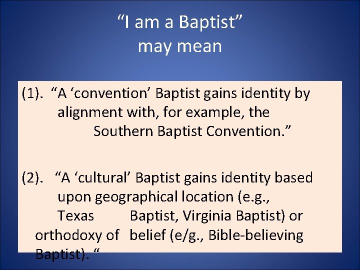 “I am a Baptist” may mean (1). “A ‘convention’ Baptist gains identity by alignment