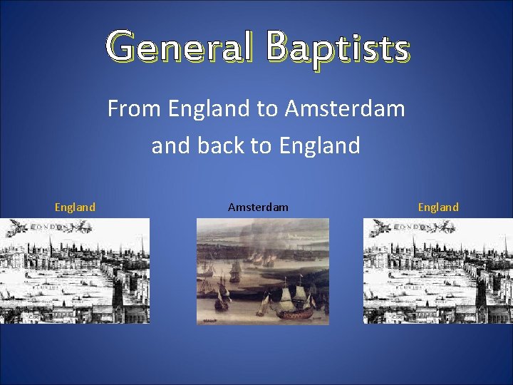 General Baptists From England to Amsterdam and back to England Amsterdam England 