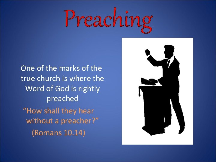 Preaching One of the marks of the true church is where the Word of