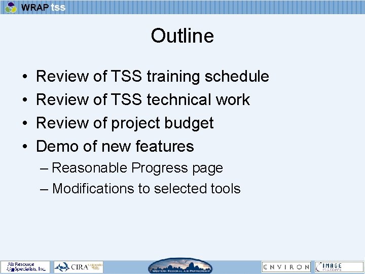Outline • • Review of TSS training schedule Review of TSS technical work Review