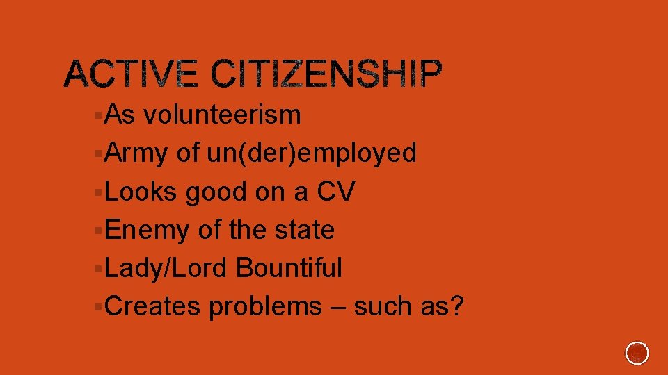 §As volunteerism §Army of un(der)employed §Looks good on a CV §Enemy of the state