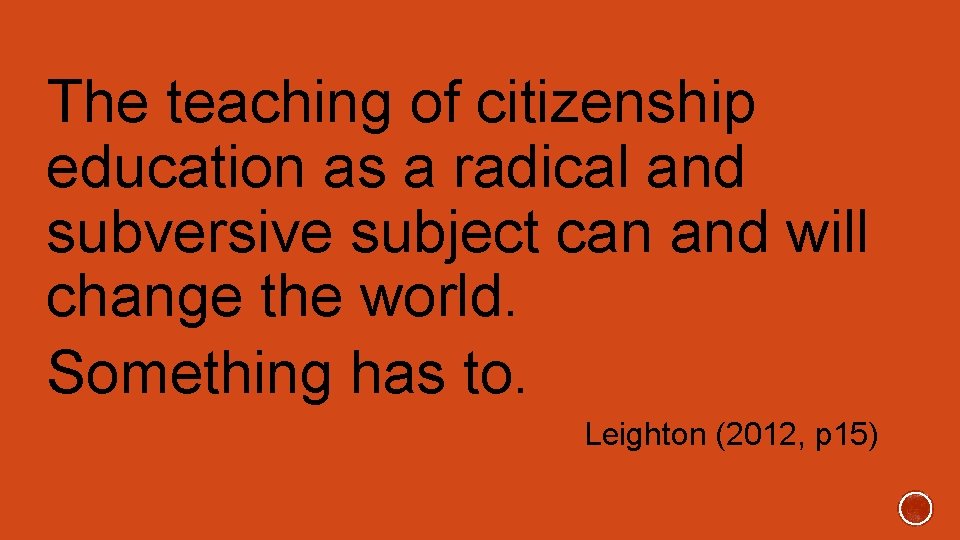 The teaching of citizenship education as a radical and subversive subject can and will