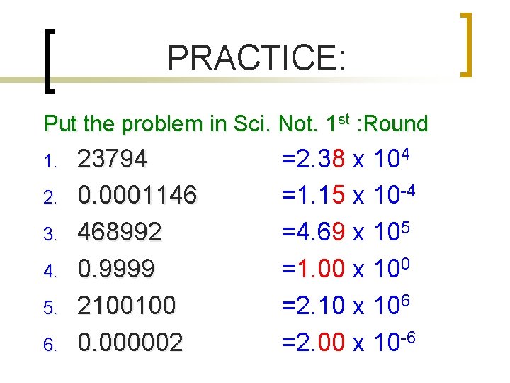 PRACTICE: Put the problem in Sci. Not. 1 st : Round 1. 2. 3.