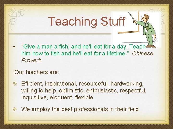 Teaching Stuff • “Give a man a fish, and he'll eat for a day.