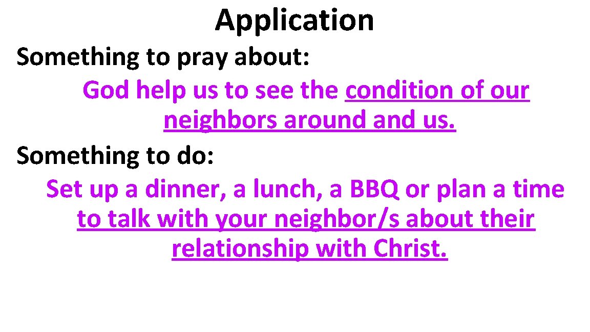 Application Something to pray about: God help us to see the condition of our