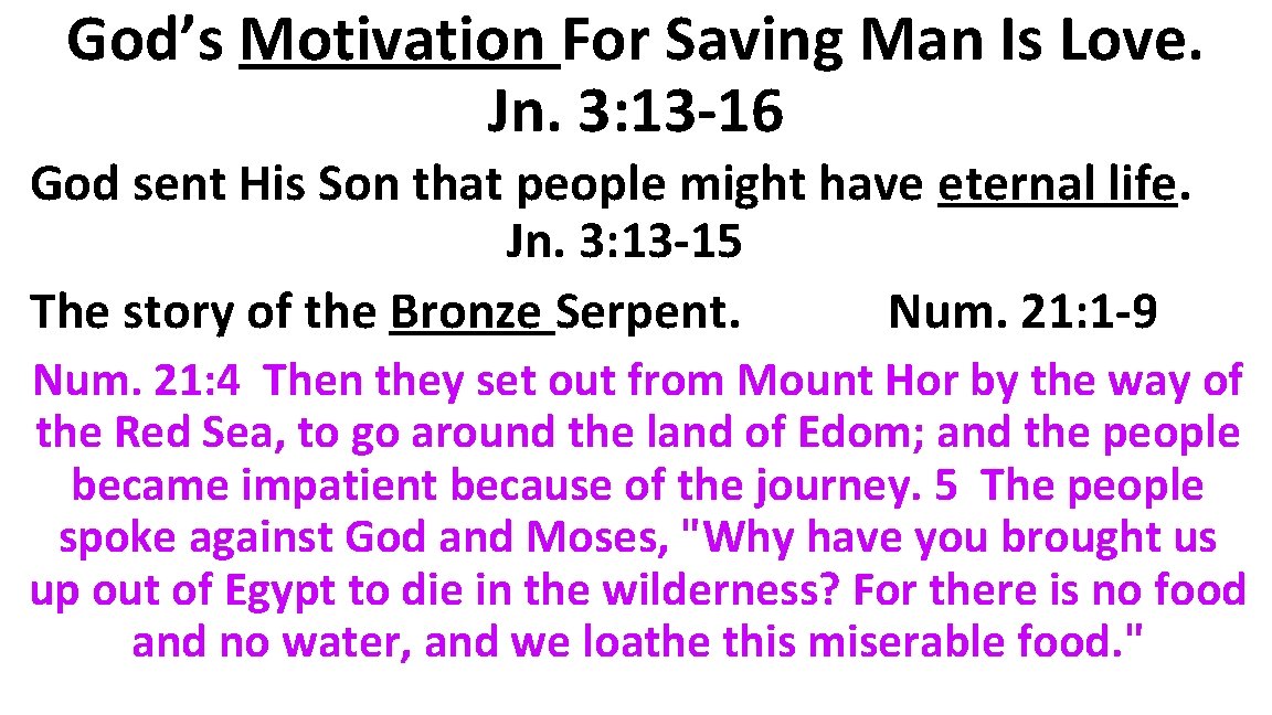 God’s Motivation For Saving Man Is Love. Jn. 3: 13 -16 God sent His