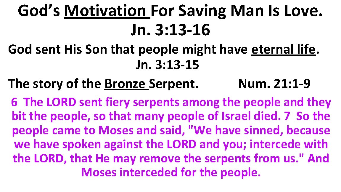 God’s Motivation For Saving Man Is Love. Jn. 3: 13 -16 God sent His
